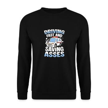 Driving Fast And Saving Asses Rettungsdienst Humor - Unisex Pullover - Schwarz - Vorne - Alina (178cm) & Michal (187cm)