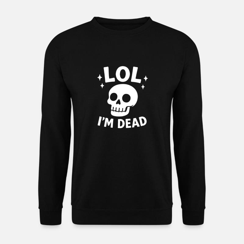 Lol I m dead - Unisex Sweatshirt - black
