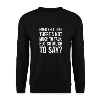 ever felt like there s not much to talk but so - Unisex Sweatshirt - black - Front - Alina (178cm) & Michal (187cm)