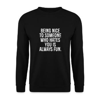 being nice to someone who hates you is always fun - Unisex Sweatshirt - black - Front - Alina (178cm) & Michal (187cm)