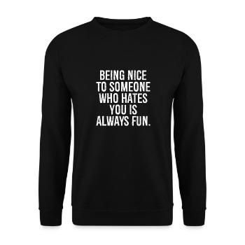 being nice to someone who hates you is always fun - Unisex Sweatshirt - black - Front - Alina (178cm) & Michal (187cm)