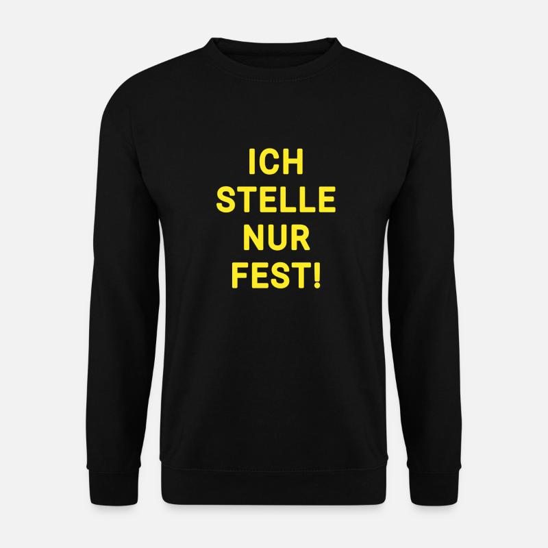 Ich stelle nur fest ironisch - Unisex Pullover - Schwarz