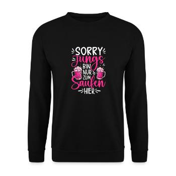 Sorry Jungs bin nur zum Saufen hier - Unisex Pullover - Schwarz - Vorne - Alina (178cm) & Michal (187cm)