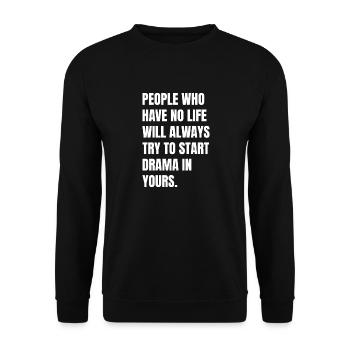 Menschen, die kein Leben haben, werden immer versuchen, die Hauptrolle zu spielen - Unisex Pullover - Schwarz - Vorne - Alina (178cm) & Michal (187cm)