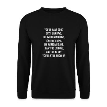 Du wirst gute Tage haben, schlechte Tage, überwältigende Tage - Unisex Pullover - Schwarz - Vorne - Alina (178cm) & Michal (187cm)