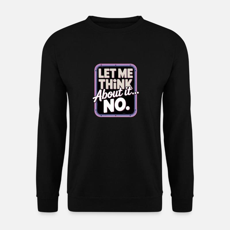 Let me think... No - Unisex Sweatshirt - black