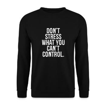 Ne mettez pas l’accent sur ce que vous ne pouvez pas contrôler - Sweat-shirt Unisexe - noir - Devant - Alina (178cm) & Michal (187cm)