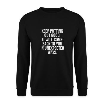keep putting out good it will come back to you - Unisex Sweatshirt - black - Front - Alina (178cm) & Michal (187cm)