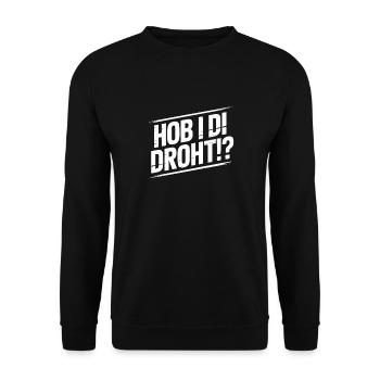 Hob i di bedroht – Bavarian Humor Meme Dialect Di - Unisex Sweatshirt - black - Front - Alina (178cm) & Michal (187cm)