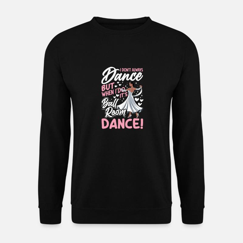 Tanzen Ballroom Gesellschaftstant Tänzerin - Unisex Pullover - Schwarz