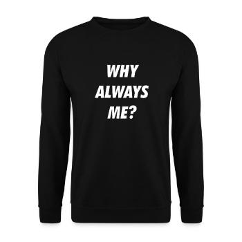 WHY ALWAYS ME - Unisex Pullover - Schwarz - Vorne - Alina (178cm) & Michal (187cm)