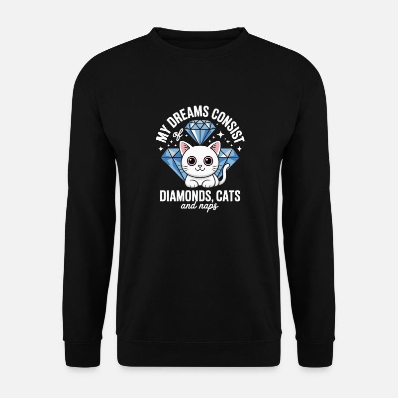 Träume bestehen aus Diamanten, Katzen, Nickerchen - Unisex Pullover - Schwarz