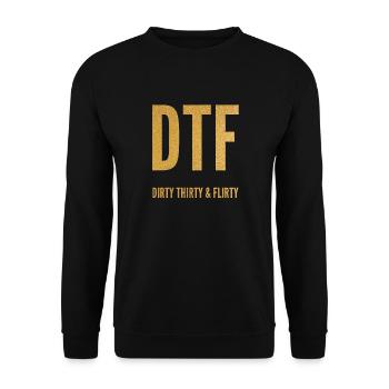 Dirty Thirty Flirty DTF 30th Birthday - Unisex Sweatshirt - black - Front - Alina (178cm) & Michal (187cm)