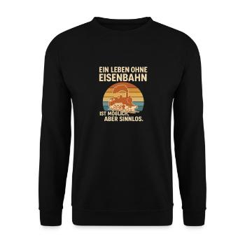 Eisenbahn Spruch Shirt – Ein Leben ohne Eisenbahn - Unisex Pullover - Schwarz - Vorne - Alina (178cm) & Michal (187cm)