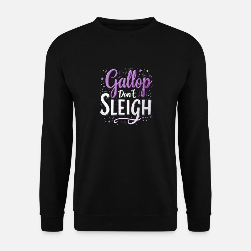 Gallop don’t Sleigh - Unisex Pullover - Schwarz