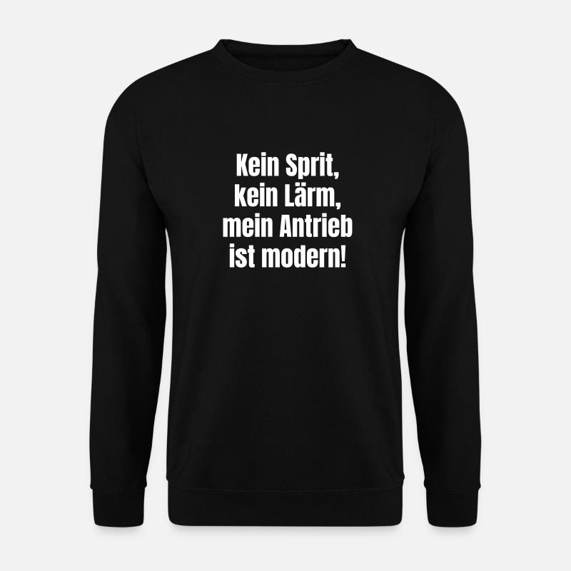 Kein Sprit, kein Lärm, mein Antrieb ist modern! - Unisex Pullover - Schwarz