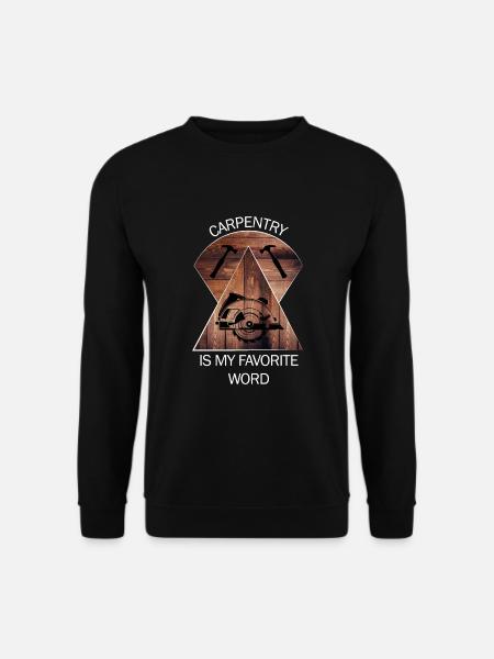 Carpenter, carpenter, carpenter, carpenter, craftsman, wood - Unisex Sweatshirt - black