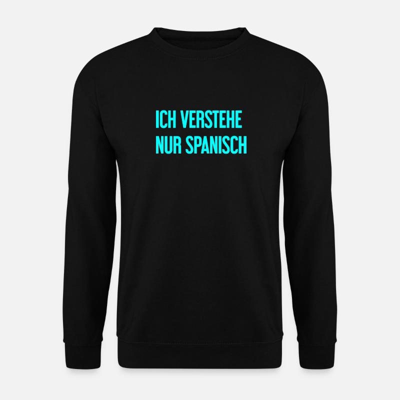 Ich verstehe nur Spanisch - Unisex Pullover - Schwarz