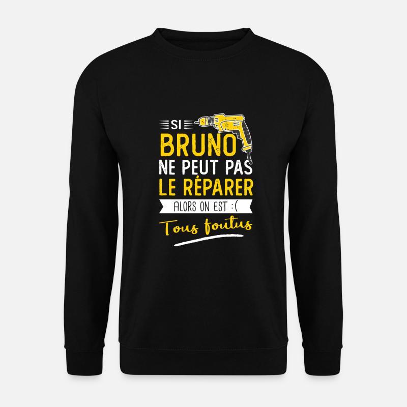 Bruno Si bruno ne peut pas le réparer - Sweat-shirt Unisexe - noir