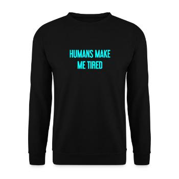 Les gens vous fatiguent - Drôle de dicton - Sweat-shirt Unisexe - noir - Devant - Alina (178cm) & Michal (187cm)