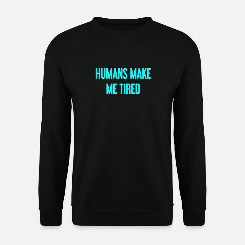 Menschen machen müde - Lustiger Spruch - Unisex Pullover - Schwarz