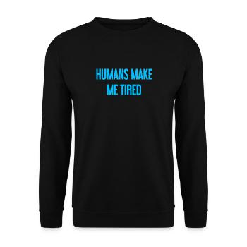 Les gens vous fatiguent - Drôle de dicton - Sweat-shirt Unisexe - noir - Devant - Alina (178cm) & Michal (187cm)