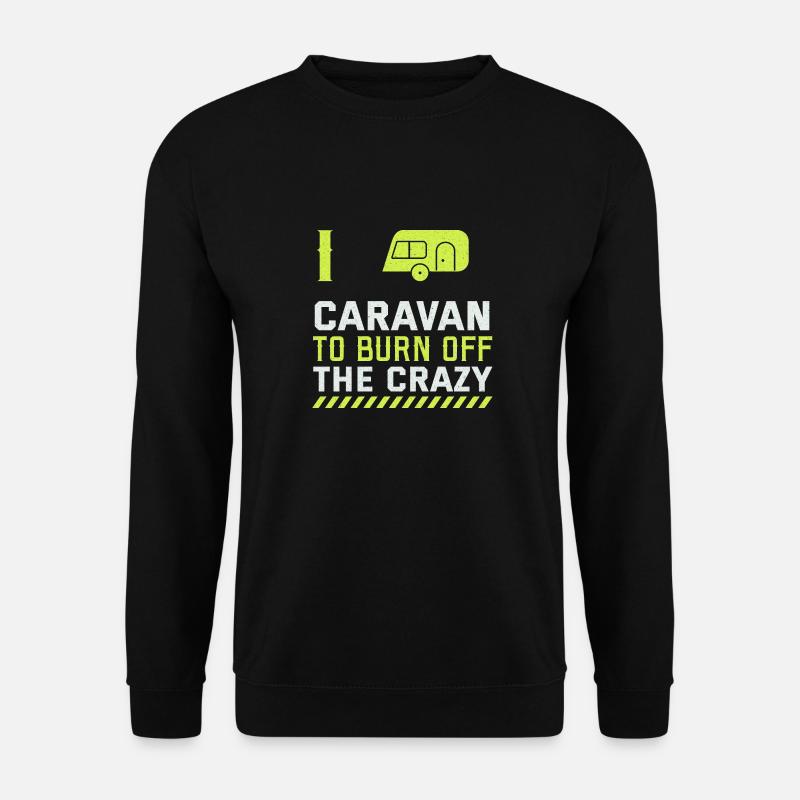Je suis dans la caravane pour éviter les fous - Sweat-shirt Unisexe - noir