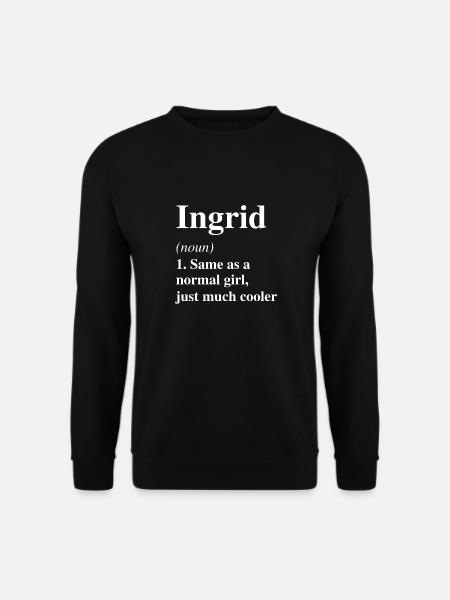 Ingrid Definition Cooler Name Spruch Geschenk - Unisex Pullover - Schwarz
