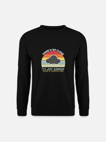 There is no cloud just someone else s computer - Sweat-shirt Unisexe - noir