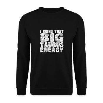 I Bring That Big Taurus Energy - Sweat-shirt Unisexe - noir - Devant - Alina (178cm) & Michal (187cm)