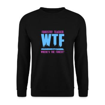 WTF Where's The Forest? Funny Forestry Teacher - Unisex Sweatshirt - black - Front - Alina (178cm) & Michal (187cm)