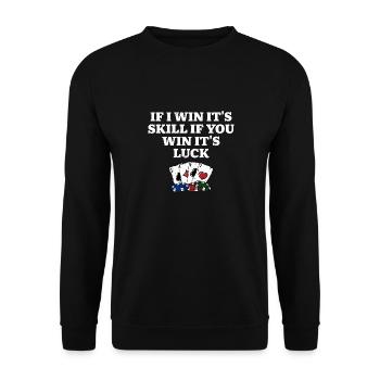 If You Win Its Luck Poker Funny Poker Player - Unisex Pullover - Schwarz - Vorne - Alina (178cm) & Michal (187cm)