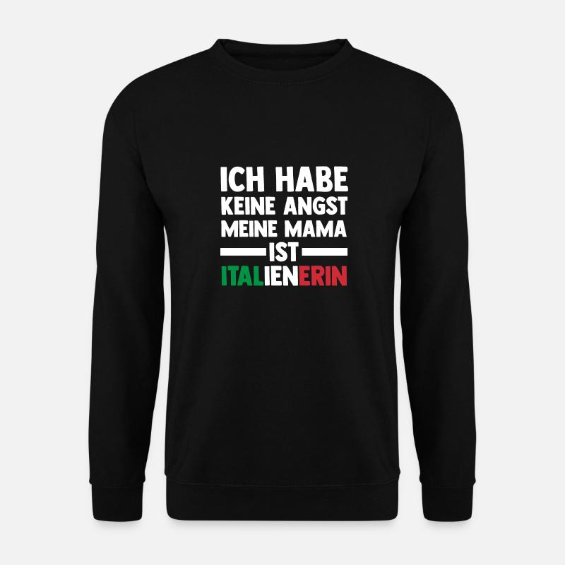 Ich habe keine Angst meine Mama ist Italienerin - Unisex Pullover - Schwarz