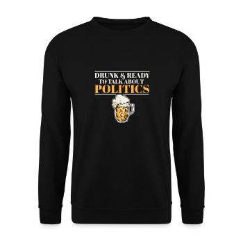 Drunk And Ready To Talk Politics Funny Drinking - Unisex Sweatshirt - black - Front - Alina (178cm) & Michal (187cm)