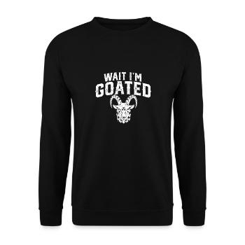 Goat Humor Wait I'm Goated Gamer Life Funny - Unisex Pullover - Schwarz - Vorne - Alina (178cm) & Michal (187cm)