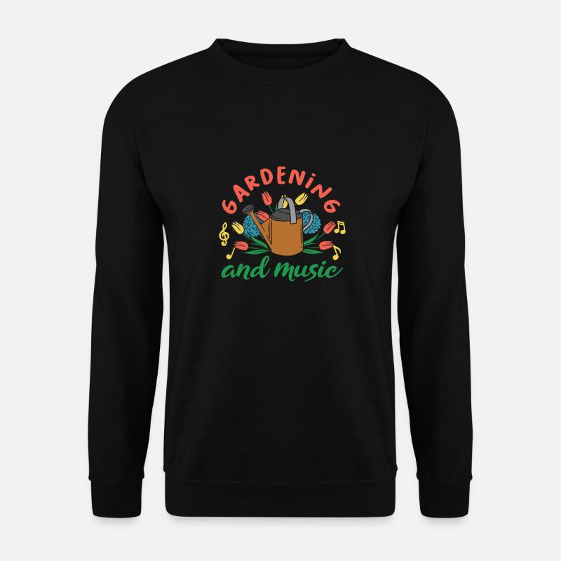 Garten und Musik Lustiger Spruch Gardener Nature - Unisex Pullover - Schwarz