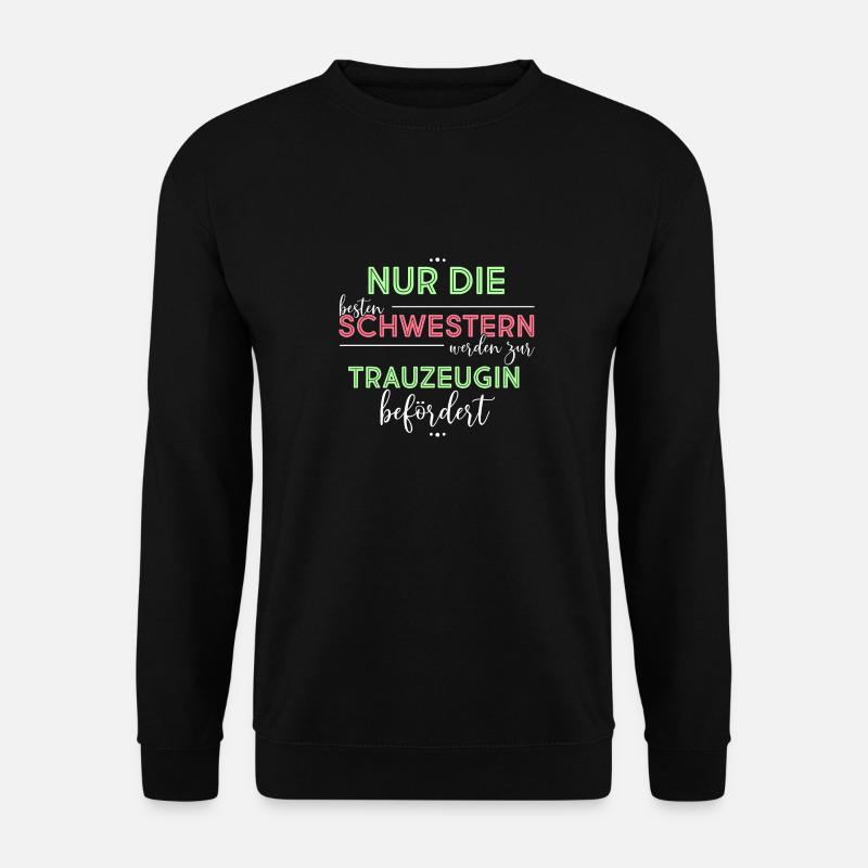 Nur Die Besten Freundinnen Werden Zur Trauzeugin B - Unisex Pullover - Schwarz