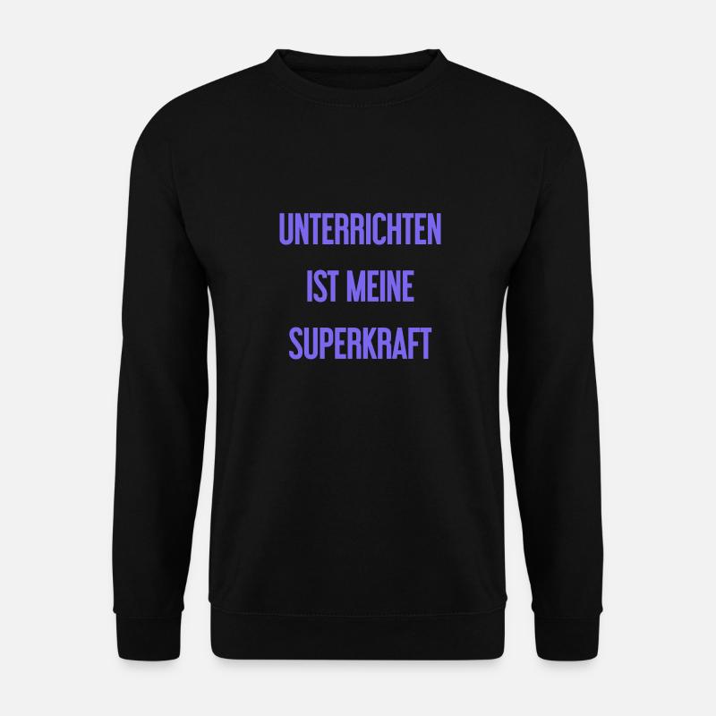 Unterrichten - Meine Superkraft! - Unisex Pullover - Schwarz
