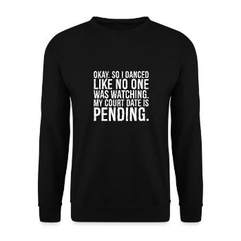 okay so I danced like on one was watching my co - Unisex Sweatshirt - black - Front - Alina (178cm) & Michal (187cm)