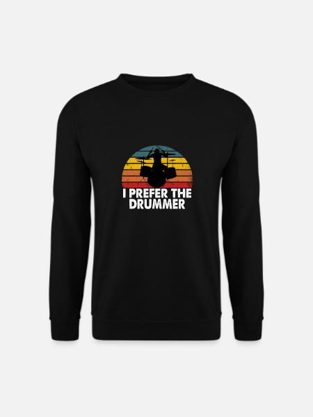I Prefer The Drummer Lustiges Schlagzeuger Design - Unisex Pullover - Schwarz