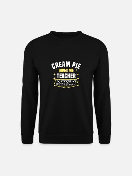 Cream Pie Gives Me Teacher Powers Funny Professor - Unisex Pullover - Schwarz