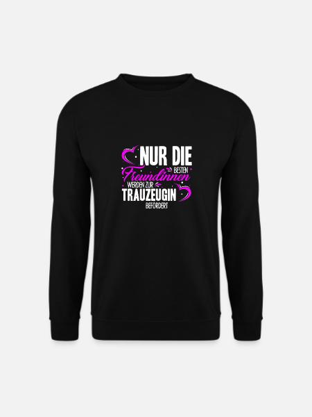 Nur Die Besten Freundinnen Werden Zur Trauzeugin B - Unisex Pullover - Schwarz