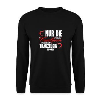 Nur Die Besten Freundinnen Werden Zur Trauzeugin B - Unisex Pullover - Schwarz - Vorne - Alina (178cm) & Michal (187cm)