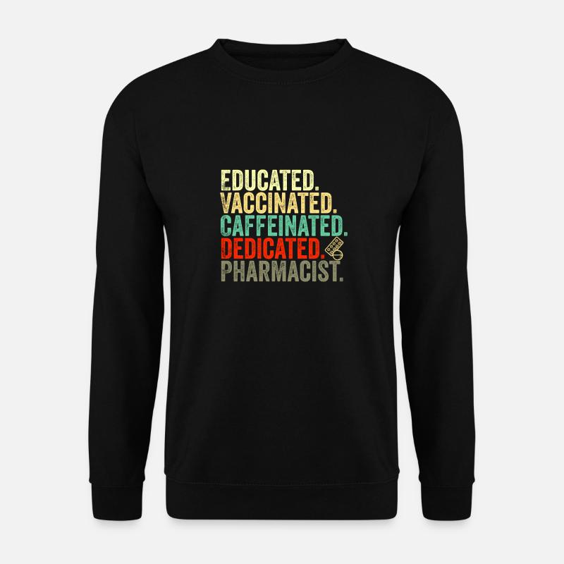 educated vaccinated caffeinated committed pharmacist - Unisex Sweatshirt - black