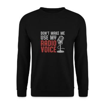 Don't Make Me Use My Radio Voice Ham Radio Operato - Unisex Pullover - Schwarz - Vorne - Alina (178cm) & Michal (187cm)