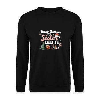 Dear Santa My Sister Did It Funny Christmas - Unisex Pullover - Schwarz - Vorne - Alina (178cm) & Michal (187cm)