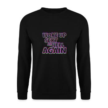 Woke Up Sexy As Hell Again Funny Self Confidence - Unisex Pullover - Schwarz - Vorne - Alina (178cm) & Michal (187cm)