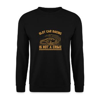 Slot Car Racing Is Not a Crime Slot Car Drag Gift - Unisex Pullover - Schwarz - Vorne - Alina (178cm) & Michal (187cm)