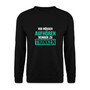 Wir müssen aufhören weniger zu trinken - Unisex Pullover - Schwarz - Vorne - Alina (178cm) & Michal (187cm)