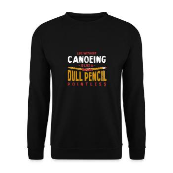 Life Without Canoeing Is Like a Dull Pencil Funny - Unisex Pullover - Schwarz - Vorne - Alina (178cm) & Michal (187cm)